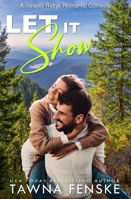 Let it Show by Tawna Fenske