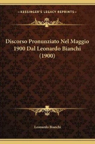 Cover of Discorso Pronunziato Nel Maggio 1900 Dal Leonardo Bianchi (1900)