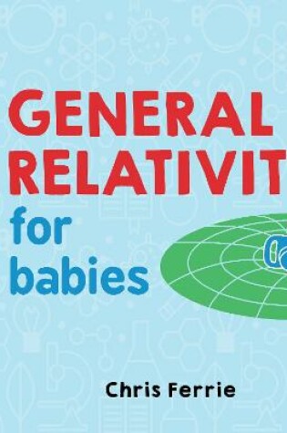 Cover of General Relativity for Babies