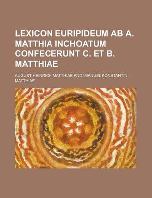 Book cover for Lexicon Euripideum AB A. Matthia Inchoatum Confecerunt C. Et B. Matthiae