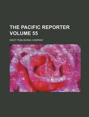 Book cover for The Pacific Reporter Volume 55