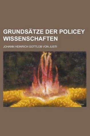 Cover of Grundsatze Der Policey Wissenschaften