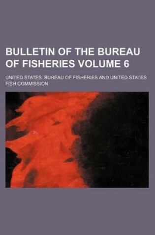 Cover of Bulletin of the Bureau of Fisheries Volume 6