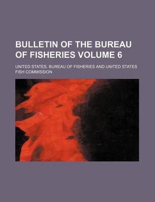 Book cover for Bulletin of the Bureau of Fisheries Volume 6