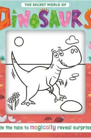 Cover of The Secret World of Dinosaurs
