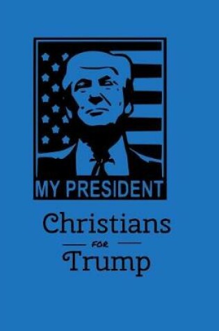 Cover of My President Christians for Trump