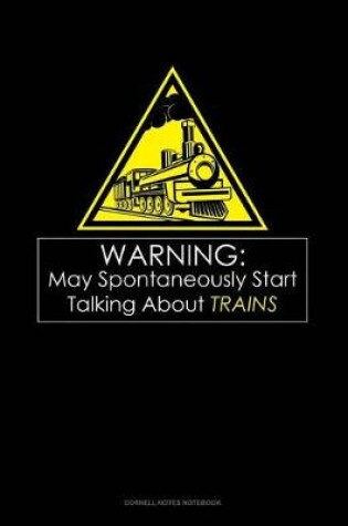 Cover of Warning May Spontaneously Start Talking about Trains