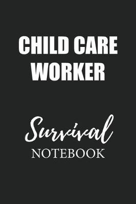 Book cover for Child Care Worker Survival Notebook