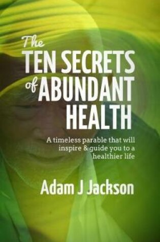 Cover of The Ten Secrets of Abundant Health