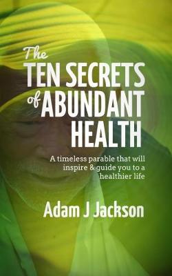 Book cover for The Ten Secrets of Abundant Health