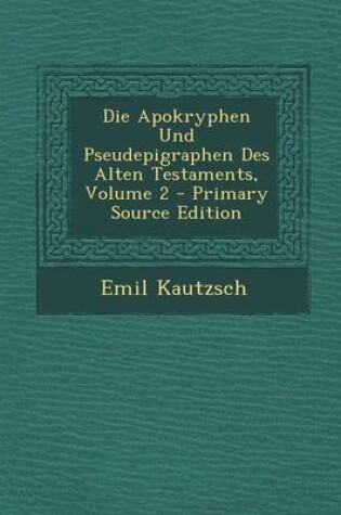 Cover of Die Apokryphen Und Pseudepigraphen Des Alten Testaments, Volume 2