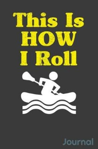 Cover of This Is How I Roll Journal