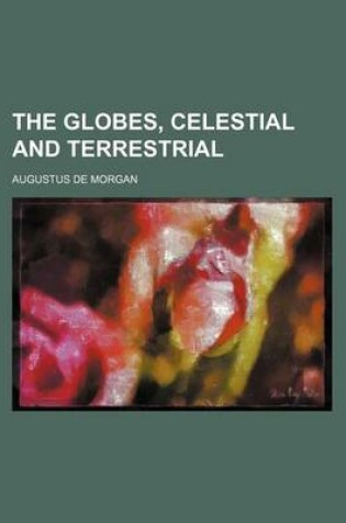 Cover of The Globes, Celestial and Terrestrial