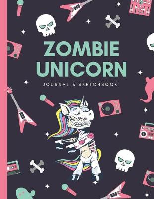 Book cover for Zombie Unicorn Journal and Sketchbook