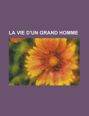 Book cover for La Vie D'Un Grand Homme