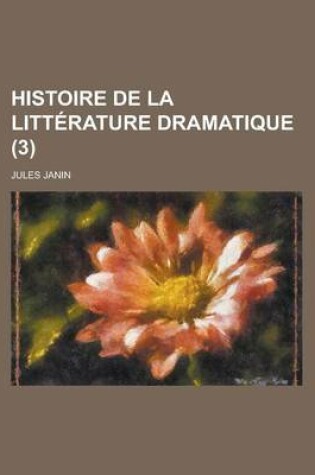 Cover of Histoire de La Litterature Dramatique (3 )