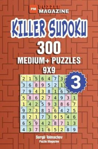 Cover of Killer Sudoku - 300 Medium+ Puzzles 9x9 (Volume 3)