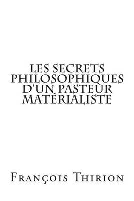 Book cover for Les secrets philosophiques d'un pasteur materialiste