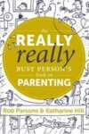 Book cover for The Really Really Busy Person's Book on Parenting