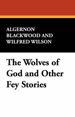 Book cover for The Wolves of God and Other Fey Stories