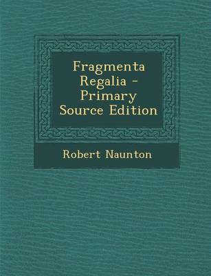 Book cover for Fragmenta Regalia - Primary Source Edition