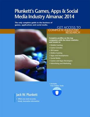Book cover for Plunkett's Games, Apps & Social Media Industry Almanac 2014