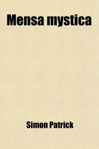 Cover of Mensa Mystica; Or a Discourse Concerning the Sacrament of the Lord's Supper. [Followed By] Aqua Genitalis. or a Discourse Concerning the Sacrament of the Lord's Supper. [Followed By] Aqua Genitalis