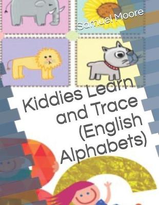 Book cover for Kiddies Learn and Trace (English Alphabets)