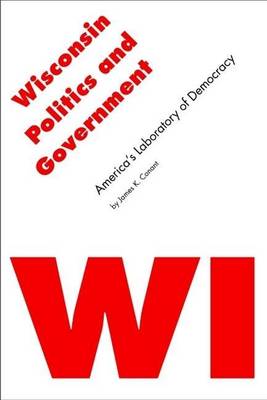 Book cover for Wisconsin Politics and Government: America's Laboratory of Democracy. Politics and Governments of the American States