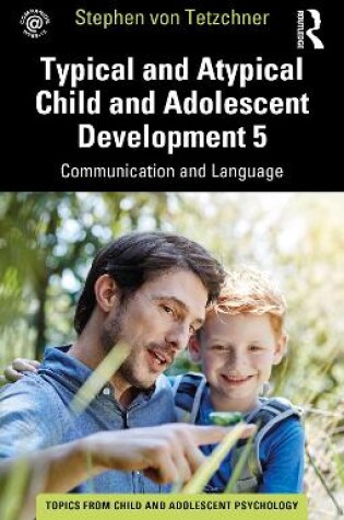 Cover of Typical and Atypical Child and Adolescent Development 5 Communication and Language Development