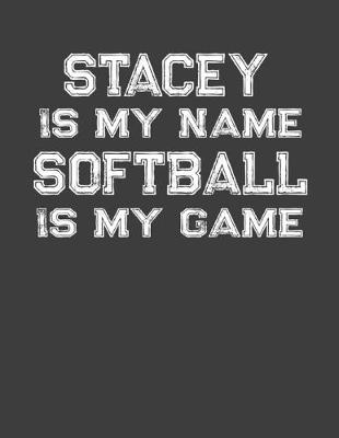 Book cover for Stacey Is My Name Softball Is My Game