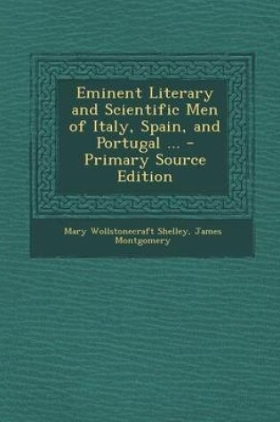 Cover of Eminent Literary and Scientific Men of Italy, Spain, and Portugal ... - Primary Source Edition