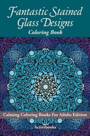 Cover of Fantastic Stained Glass Designs Coloring Book