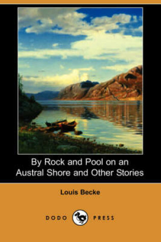 Cover of By Rock and Pool on an Austral Shore and Other Stories (Dodo Press)