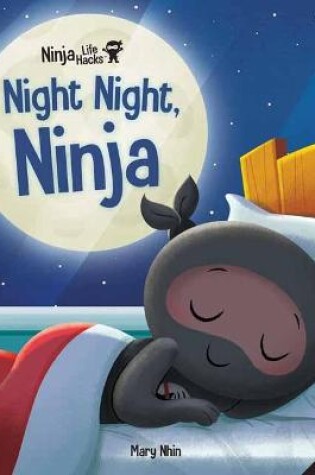 Cover of Ninja Life Hacks: Night Night Ninja