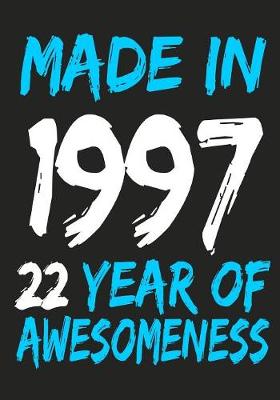 Book cover for Made In 1997 22 Years Of Awesomeness