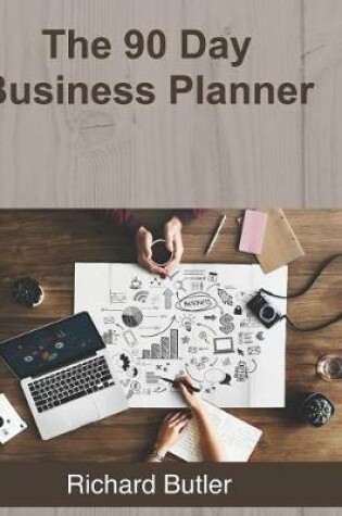 Cover of The 90 Day Business Planner