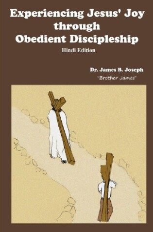 Cover of Experiencing Jesus' Joy through Obedient Discipleship-Hindi Edition