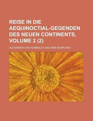 Book cover for Reise in Die Aequinoctial-Gegenden Des Neuen Continents, Volume 2 (2)