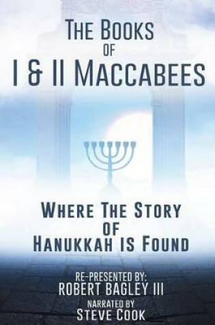 Cover of The Books of I & II Maccabees - Where the Story of Hanukkah Is Found