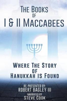 Book cover for The Books of I & II Maccabees - Where the Story of Hanukkah Is Found