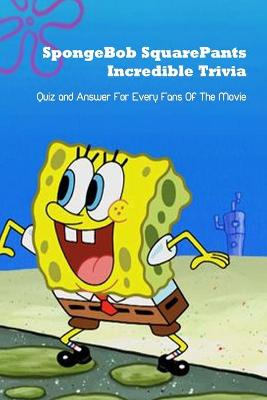 Book cover for SpongeBob SquarePants Incredible Trivia