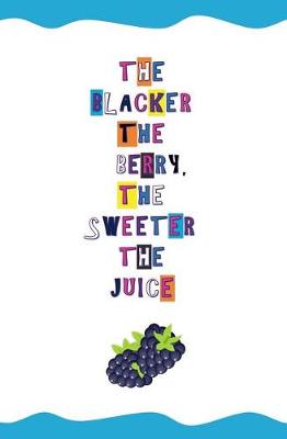 Book cover for The Blacker the Berry, the Sweeter the Juice