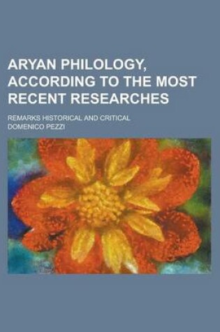 Cover of Aryan Philology, According to the Most Recent Researches; Remarks Historical and Critical