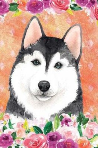 Cover of My Big Fat Journal Notebook For Dog Lovers Husky In Flowers 5