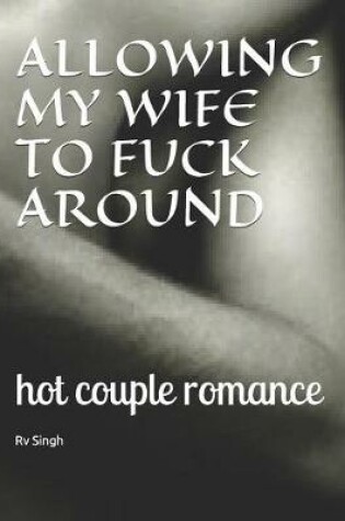 Cover of Allowing My Wife to Fuck Around