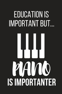 Book cover for Education Is Important But... Piano Is Importanter