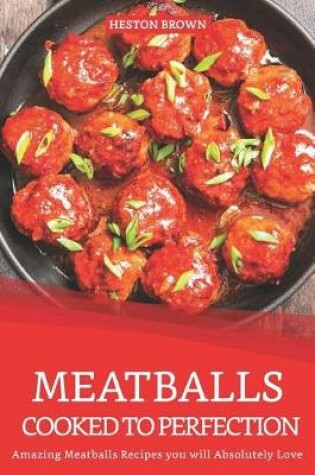 Cover of Meatballs Cooked to Perfection
