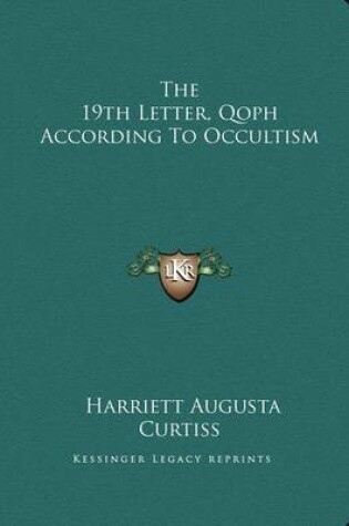 Cover of The 19th Letter, Qoph According to Occultism