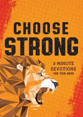 Book cover for Choose Strong: 3-Minute Devotions for Teen Guys